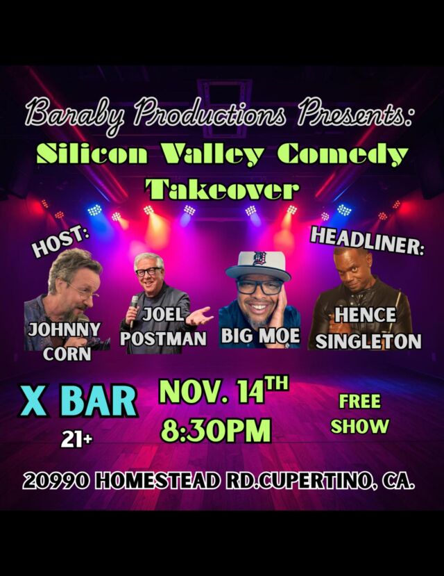 🎤 Get ready for a night of laughs at The X Bar!

Baraby Productions presents Silicon Valley Comedy Takeover — a hilarious lineup featuring Hence Singleton (@hlscomix) (Headliner), Johnny Corn, Joel Postman, and Big Moe!

📅 Thursday, Nov. 14th

🕢 Doors open 7:45 PM

Show 8:30–10:30 PM

📍 X Bar – 20990 Homestead Rd, Cupertino, CA

🎟️ FREE ADMISSION

(21+ event)

RSVP now 👉 https://urldefense.proofpoint.com/v2/url?u=https-3A__www.eventbrite.com_e_silicon-2Dvalley-2Dcomedy-2Dtakeover-2Dtickets-2D1844138510929&d=DwIFAg&c=euGZstcaTDllvimEN8b7jXrwqOf-v5A_CdpgnVfiiMM&r=1R05SBiAzoulKMzJqKPAuqIuOSSXW5I45XG04geYhgo&m=yfLzOo9-KmE_ywNWlHfibGofehYWNrp24_R4TbhPiTTLeopgmWJyErnBp3F5N4HK&s=RA6V4wwyjKt0D8iyuek66gmWkaIPBRua7SLo2VlCjsg&e=

🤣 Come early, grab a drink, and get ready to laugh all night!

#ComedyNight #CupertinoEvents #XBarCupertino #SiliconValleyComedy #LiveComedy #HomesteadBowl #BayAreaLaughs #StandUpComedy