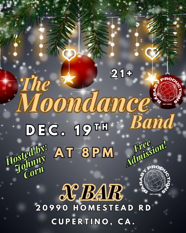 🎄✨ The Moondance Band is back for a holiday celebration! ✨🎶

Join us Dec. 19th at 8 PM at X Bar Cupertino for a festive night of music, laughs, and holiday spirit — hosted by Johnny Corn!

🎉 Free Admission

🍸 21+ Event

📍 20990 Homestead Rd, Cupertino, CA

✨ RSVP here:
https://www.eventbrite.com/e/home-for-the-holidays-wmoondance-tickets-1965646937905

Come celebrate the season with us! 🎅🎸🌟